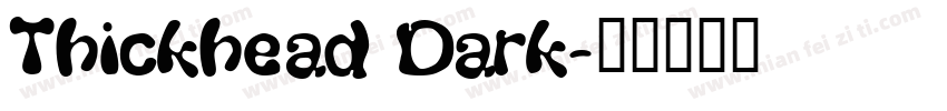 Thickhead Dark字体转换